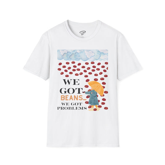 We Got Beans! T-Shirt.