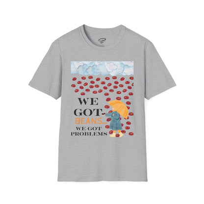 We Got Beans! T-Shirt.